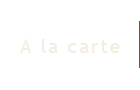 A la carte